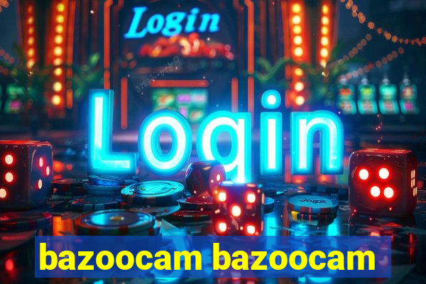 bazoocam bazoocam